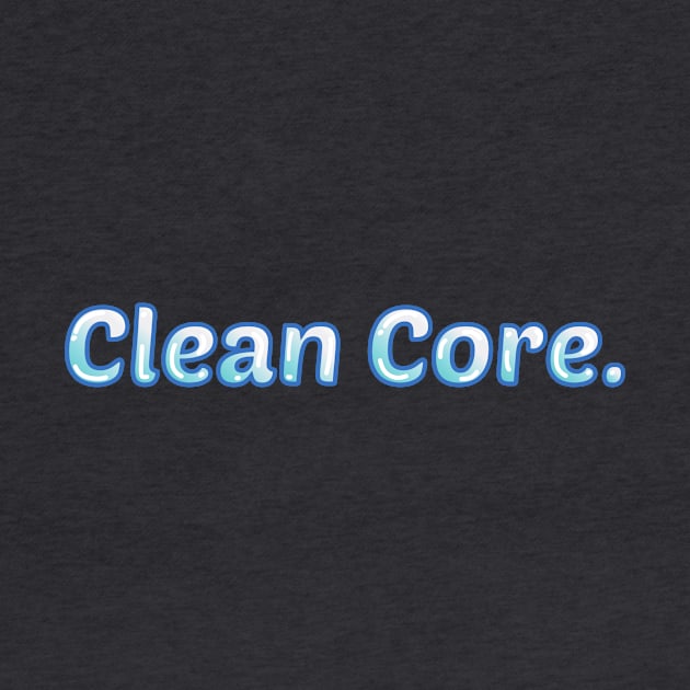 Clean Core by applewifey